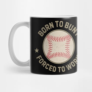 Vintage Baseball Born To bunt Forced to Work Mug